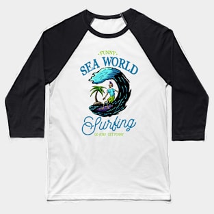 Funny Surfing Sea World Baseball T-Shirt